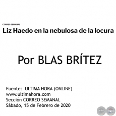 LIZ HAEDO EN LA NEBULOSA DE LA LOCURA - Por BLAS BRÍTEZ - Sábado, 15 de Febrero de 2020